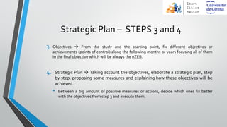 Strategic Plan – STEPS 3 and 4
3. Objectives  From the study and the starting point, fix different objectives or
achievem...