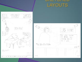 SKETCHED
LAYOUTS
 