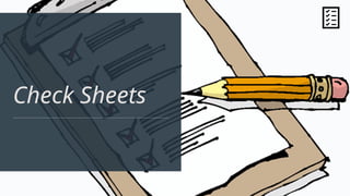 Check Sheets
 