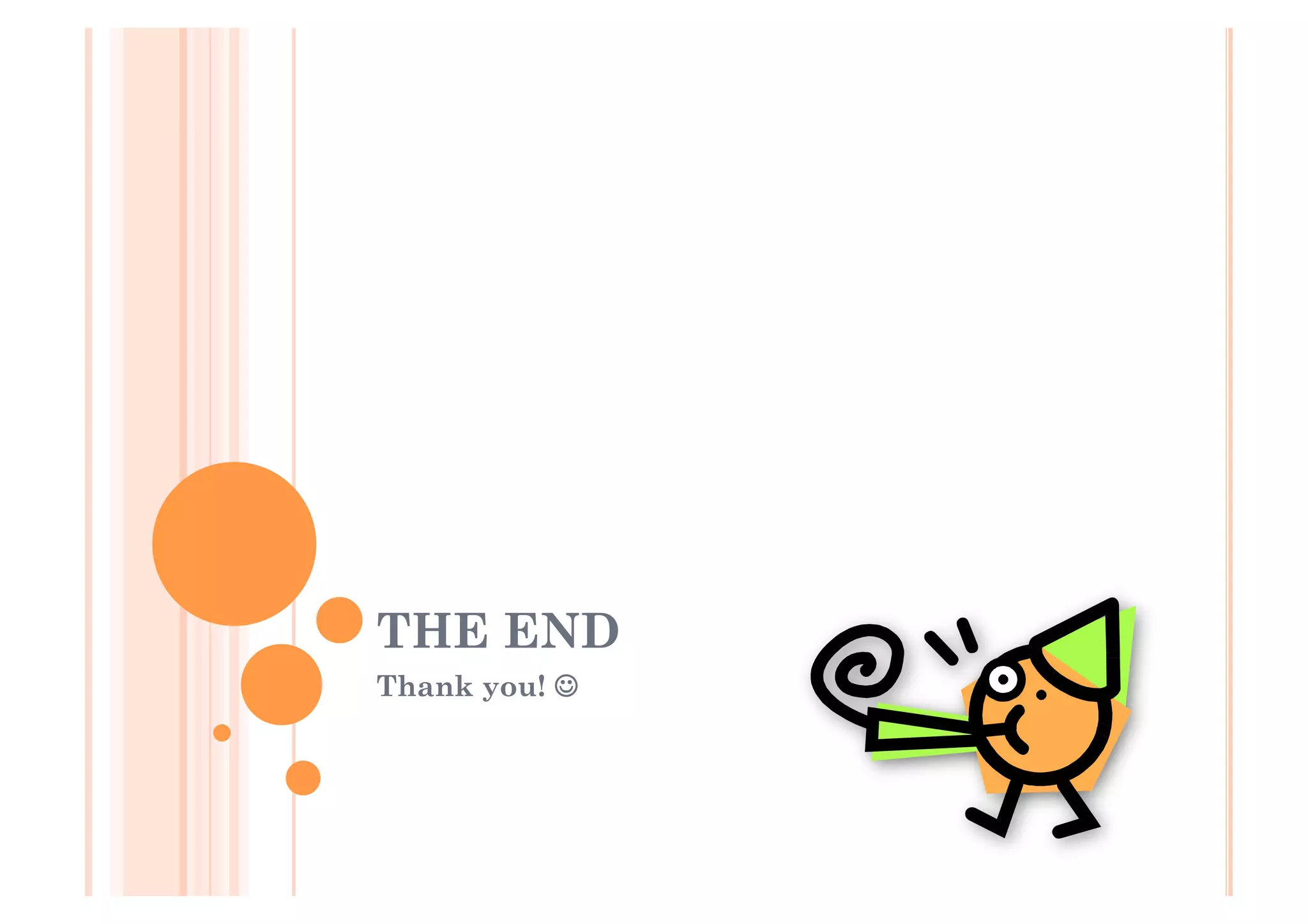 THE END
Thank you! "
 