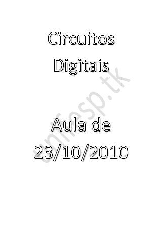 Circuitos
Digitais
Aula de
23/10/2010
 