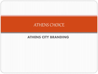 ATHENS CITY BRANDING
ATHENS CHOICE
 
