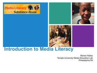 Introduction to Media Literacy  Renee Hobbs Temple University Media Education Lab  Philadelphia PA  