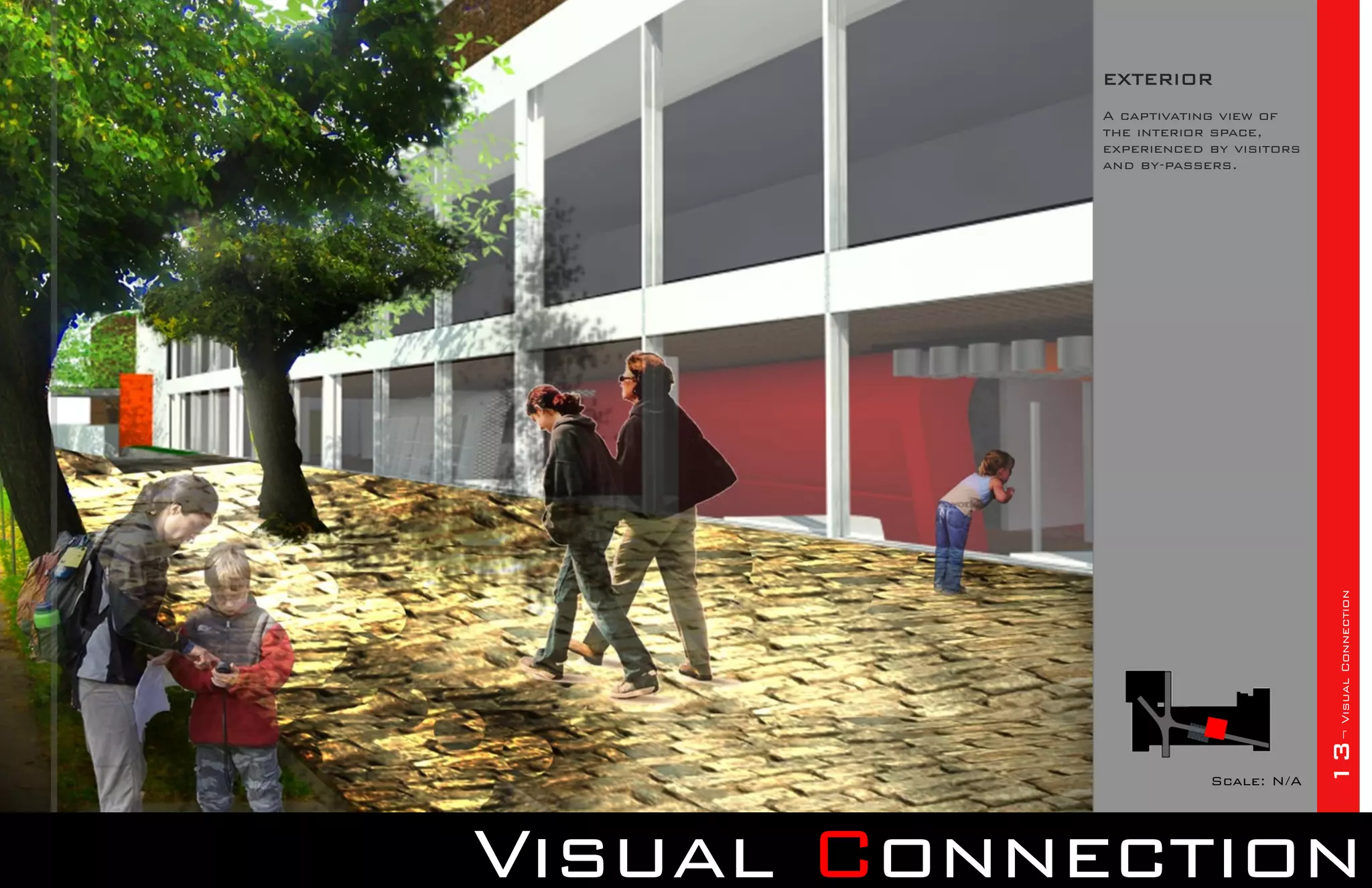 EXTERIOR
            A captivating view of
            the interior space,
            experienced by visitors
            and by-passers.




                                      13¬ Visual Connection
                        Scale: N/A




Visual Connection
 