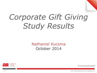 1 
Corporate Gift Giving 
Study Results 
Nathaniel Kucsma 
October 2014 
 