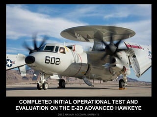 COMPLETED INITIAL OPERATIONAL TEST AND
EVALUATION ON THE E-2D ADVANCED HAWKEYE
 