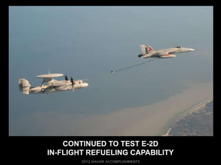 CONTINUED TO TEST E-2D
IN-FLIGHT REFUELING CAPABILITY
 