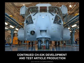 CONTINUED CH-53K DEVELOPMENT
 AND TEST ARTICLE PRODUCTION
 