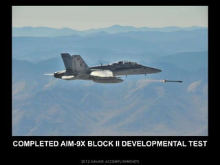 COMPLETED AIM-9X BLOCK II DEVELOPMENTAL TEST
 