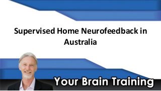 Supervised Home Neurofeedback in
Australia

 
