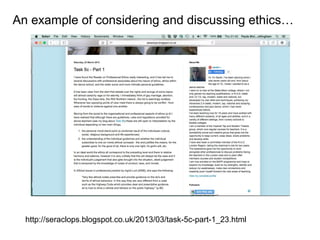 http://seraclops.blogspot.co.uk/2013/03/task-5c-part-1_23.html
An example of considering and discussing ethics…
 