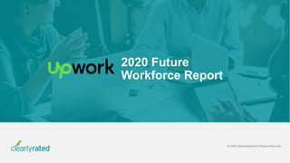 © 2020 ClearlyRated® All Rights Reserved.
2020 Future
Workforce Report
 
