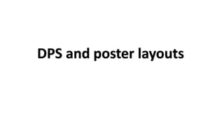 DPS and poster layouts
 