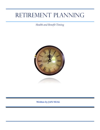 RETIREMENT PLANNING
Health and Benefit Timing

AT AGE 60

Written by JAN NEAL

 