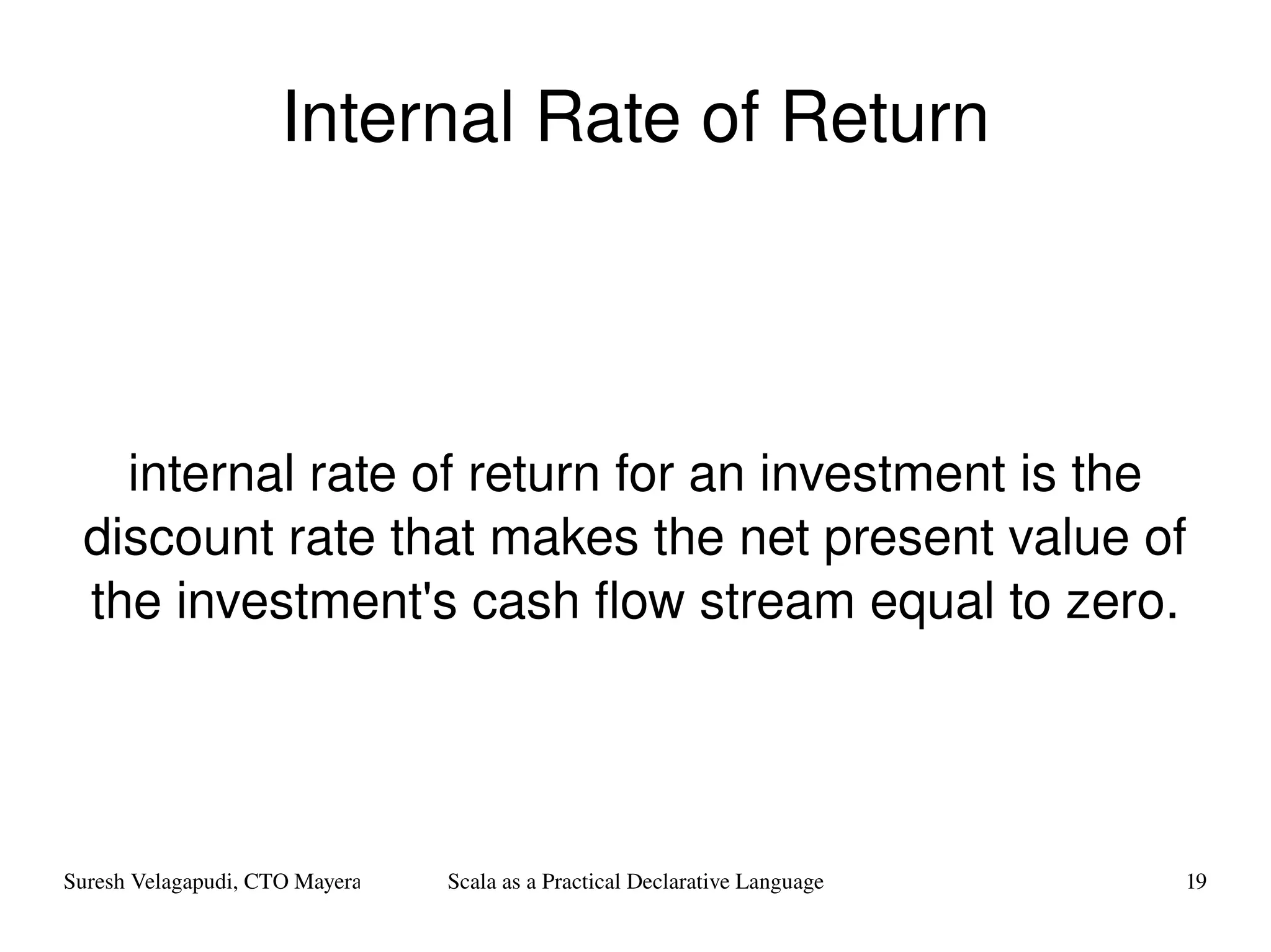 Internal Rate of Return internal rate of return for an investment is the discount rate that makes the net present value of the investment's cash flow stream equal to zero. 