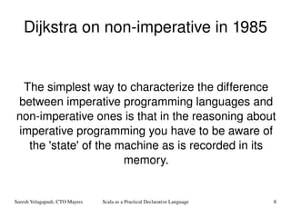 Dijkstra on non-imperative in 1985 The simplest way to characterize the difference between imperative programming languages and non-imperative ones is that in the reasoning about imperative programming you have to be aware of the 'state' of the machine as is recorded in its memory. 