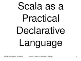 Scala as a Practical Declarative Language 