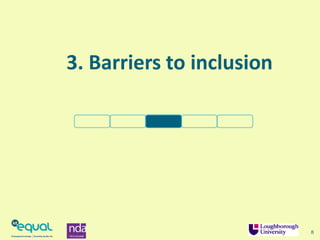 3. Barriers to inclusion
8
 