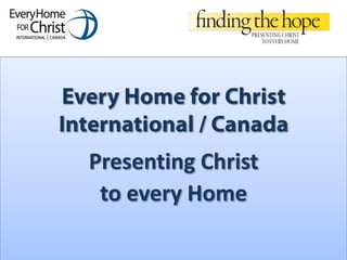 Presenting Christ
to every Home
 