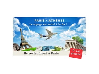 Le voyage est arrivé à la fin !
Ils reviendront à Paris
 