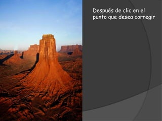 Después de clic en el
punto que desea corregir
 