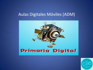 Aulas Digitales Móviles (ADM)

 