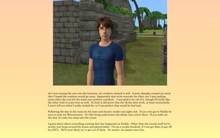 As I was tossing the coin into the fountain, my sunburn started to itch. A stray thought crossed my mind
that I hoped the sunburn would go away. Apparently that wish overrode the other one I was making
cause when the coin hit the water my sunburn vanished. I was glad to be rid of it, though I'd really like
the other wish to come true as well. At least it did prove that the shrine does work, at least occasionally.
I won't tell you what I really wished for, as I am positive that would be bad luck.

Following the day at the ruins we hit town and found a really cool night club. If you ever get to Twikki be
sure to seek out Waverunners. It's like being underwater the whole time you're there. If you walk out
the door it's only two steps into the ocean.

I guess that's about everything exciting that has happened on Twikki. Other than the tourist stuff we've
mostly just hung around the house and played poker. I'm up a couple hundred, if I can get Zeke to pay off
his IOU's. He'll most likely try to get out of them. No matter, the games were fun.
 