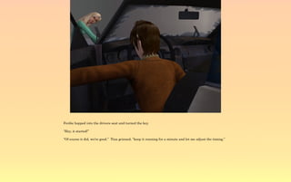 Ferdie hopped into the drivers seat and turned the key.

“Hey, it started!”

“Of course it did, we're good.” Tina grinned, “keep it running for a minute and let me adjust the timing.”
 
