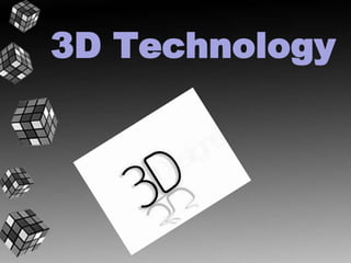 3D Technology 
. 
 