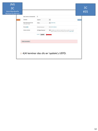 JMJ
      3C            3C
 Vaca Maridueña
Richard Guillermo
                    #35




                          12
 