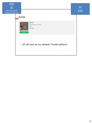 JMJ
      3C            3C
 Vaca Maridueña
Richard Guillermo
                    #35




                          8
 