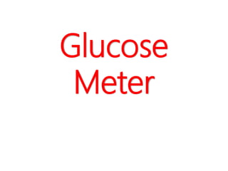 Glucose
Meter
 