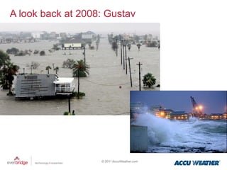 A look back at 2008: Gustav




                   © 2011 AccuWeather.com
 
