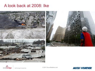 A look back at 2008: Ike




                    © 2011 AccuWeather.com
 