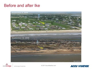 Before and after Ike




                       © 2011 AccuWeather.com
 