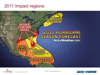 2011 Impact regions




                      © 2011 AccuWeather.com
 