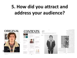 5. How did you attract and
address your audience?
 