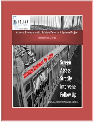 1
Arizona Programmatic Suicide Deterrent System Project
Reference Guide
 