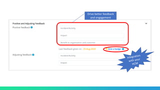 Drive better feedback
and engagement
 
