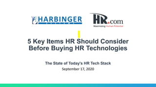 5 Key Items HR Should Consider
Before Buying HR Technologies
The State of Today's HR Tech Stack
September 17, 2020
 