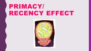 PRIMACY/
RECENCY EFFECT
 