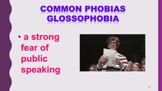 43
• a strong
fear of
public
speaking
 