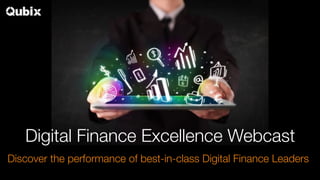 Digital Finance Excellence Webcast
Discover the performance of best-in-class Digital Finance Leaders
 