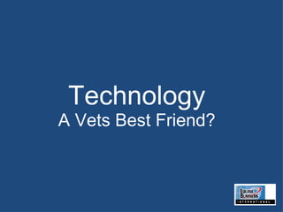 Technology A Vets Best Friend? 