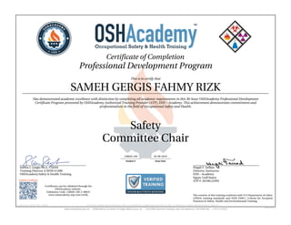 Certificate of Completion
Professional Development Program
This is to certify that
SAMEH GERGIS FAHMY RIZK
Has demonstrated academic excellence with distinction by completing all academic requirements in this 36-hour OSHAcademy Professional Development
Certificate Program presented by OSHAcademy Authorized Training Provider (ATP), EHS – Academy. This achievement demonstrates commitment and
professionalism in the field of Occupational Safety and Health.
Safety
Committee Chair
Steven J. Geigle, M.A., CSHM
Training Director (CSHM #1208)
OSHAcademy Safety & Health Training
Wagdi F. Seffain
Director, Instructor
EHS – Academy
Egypt, Gulf States
ATP #: 20100122WS
128020-100 02-08-2019
Student # Issue Date
Validate Certificate
Certificates can be validated through the
OSHAcademy website.
Validation Code: 128020-100-2-48b35
www.oshacademy-atp.com/verify
Certificate ID: 128020-100-2-190208 • GENUINE • 128020-100 • 02.08.2019 • 2-36SC-G • AUTHENTIC • 128020-100 • 02.08.2019 • 2-36SC-G • ORIGINAL • 128020-100 • 02.08.2019 • 2-36SC-G •
The content of this training conforms with U.S Department of Labor
(OSHA) training standards and ANSI Z490.1, Criteria for Accepted
Practices in Safety, Health and Environmental Training.
 