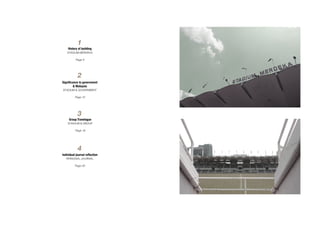 2 3
1
3
4
2
History of building
STADIUM MERDEKA
Page 4
Significance to government
& Malaysia
STADIUM & GOVERNMENT
Page 12
Group Travelogue
STADIUM & GROUP
Page 18
Individual journal reflection
PERSONAL JOURNAL
Page 20
 