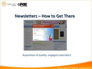 Newsletters – How to Get There Acquisition of quality, engaged subscribers Copyright 2009, Datran Media Corp. All Rights Reserved 