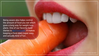 Being aware also helps control
the amount of food you eat which
goes a long way for weight loss
plans. One of our favorite...