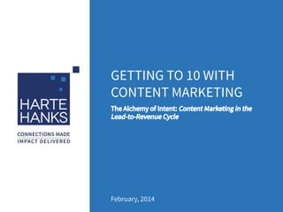 GETTING TO 10 WITH
CONTENT MARKETING
February, 2014
 
