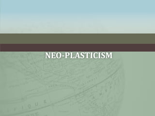 NEO-PLASTICISM 
 